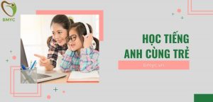 Học tiếng Anh cùng trẻ