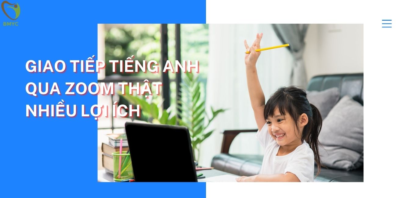Dạy bé giao tiếng Anh giao tiếp qua zoom Dạy bé giao tiếng Anh giao tiếp qua zoom