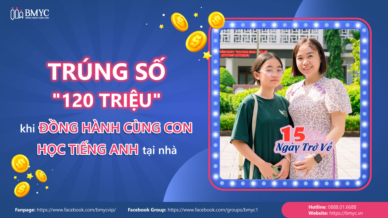 Trúng số "120 triệu" khi đồng hành cùng con học tiếng Anh tại nhà