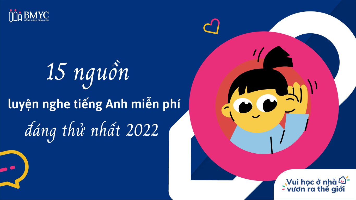 15 nguồn luyện nghe tiếng Anh miễn phí đáng thử nhất 2022