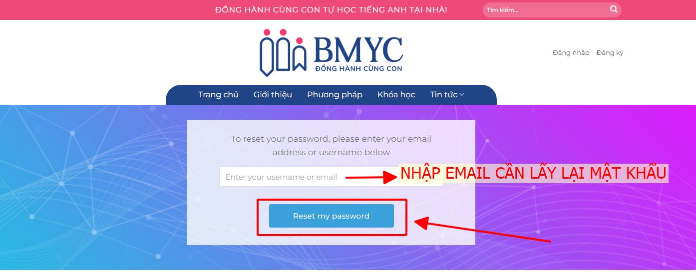 Để đặt lại mật khẩu của bạn, vui lòng nhập địa chỉ email hoặc tên người dùng của bạn bên dưới. Nhập email quên mật khẩu đăng nhập học bài trên website