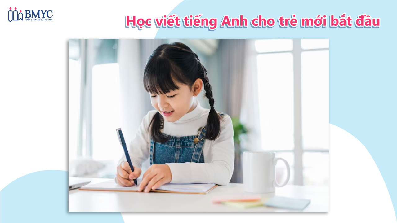 Phương pháp học tiếng Anh cho trẻ mới bắt đầu học viết