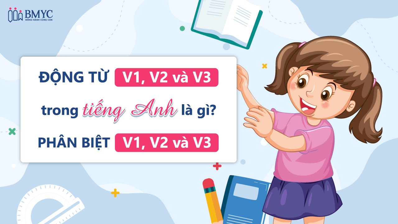 Động từ V1, V2 và V3 trong tiếng anh là gì?