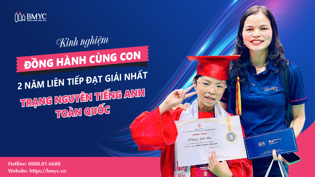 Kinh nghiệm đồng hành cùng con 2 năm liên tiếp đạt giải Nhất Trạng Nguyên Tiếng Anh toàn quốc