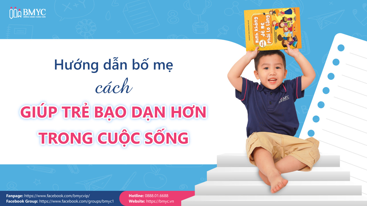 Hướng dẫn bố mẹ cách giúp trẻ bạo dạn hơn trong cuộc sống