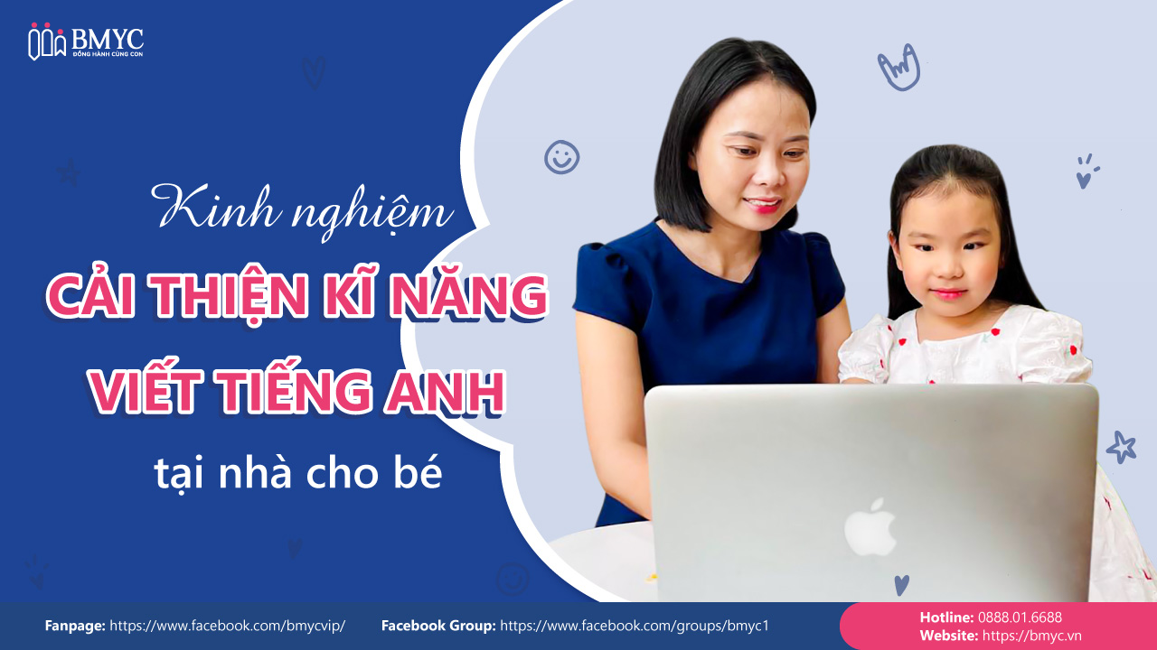 Kinh nghiệm cải thiện kĩ năng viết tiếng Anh tại nhà cho bé