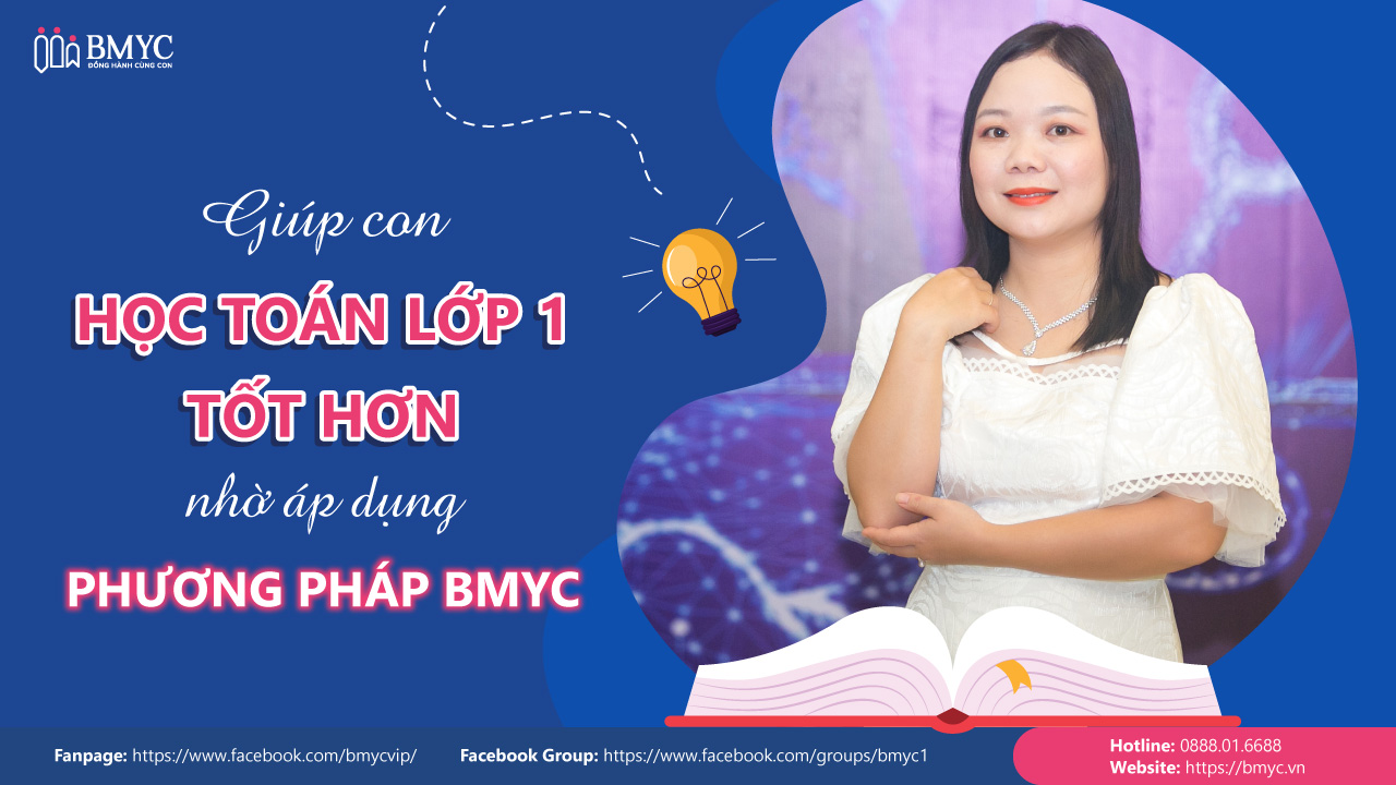 Giúp con học toán lớp 1 tốt hơn nhờ áp dụng phương pháp BMyC