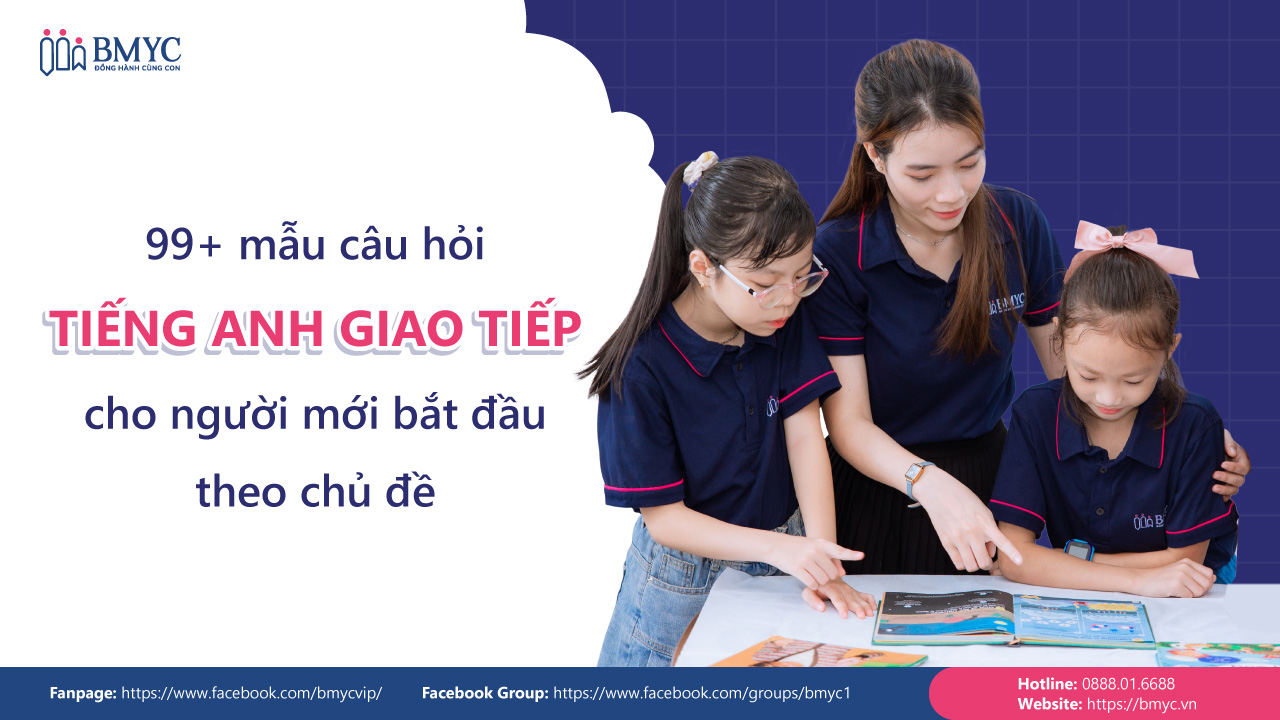 99+ mẫu câu hỏi tiếng Anh giao tiếp cho người mới bắt đầu theo chủ đề