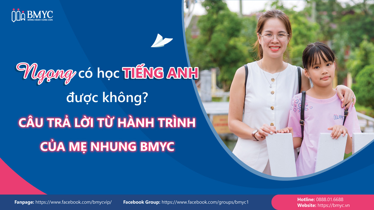 Ngọng có học tiếng Anh được không? Câu trả lời từ hành trình của mẹ Nhung BMyC