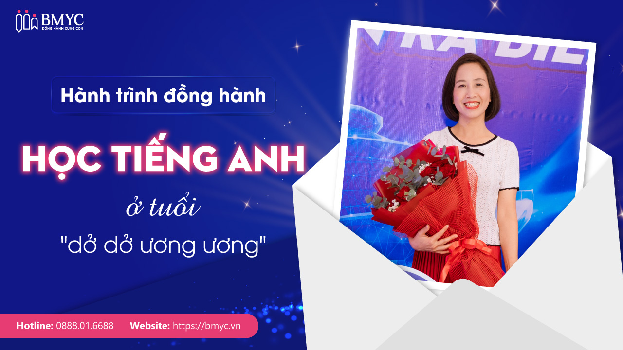 Hành trình đồng hành học tiếng Anh ở tuổi "dở dở ương ương"