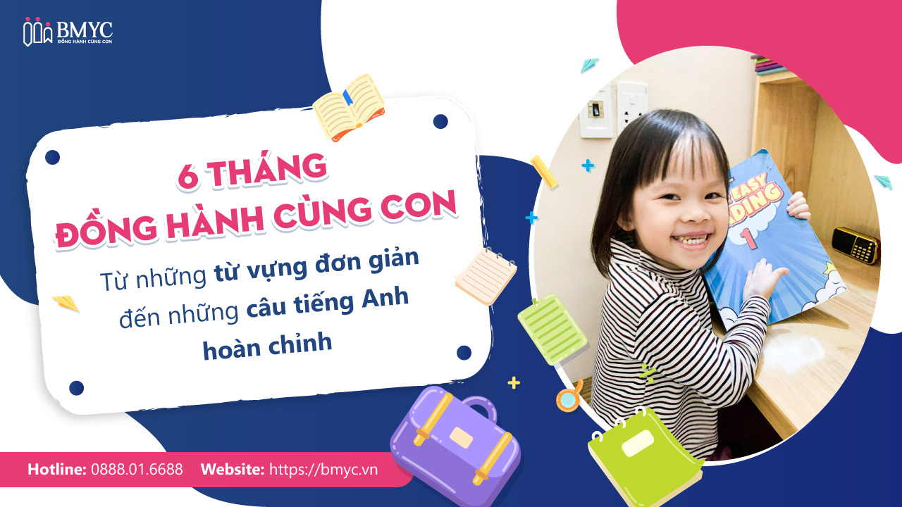 6 tháng đồng hành cùng con: Từ những từ vựng đơn giản đến những câu tiếng Anh hoàn chỉnh