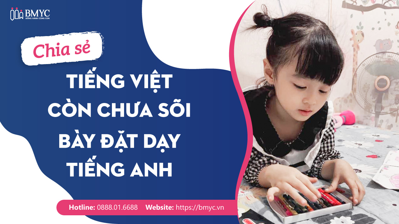 Tiếng Việt còn chưa sõi bày đặt dạy tiếng Anh – Góc nhìn từ phương pháp của bmyc.vn