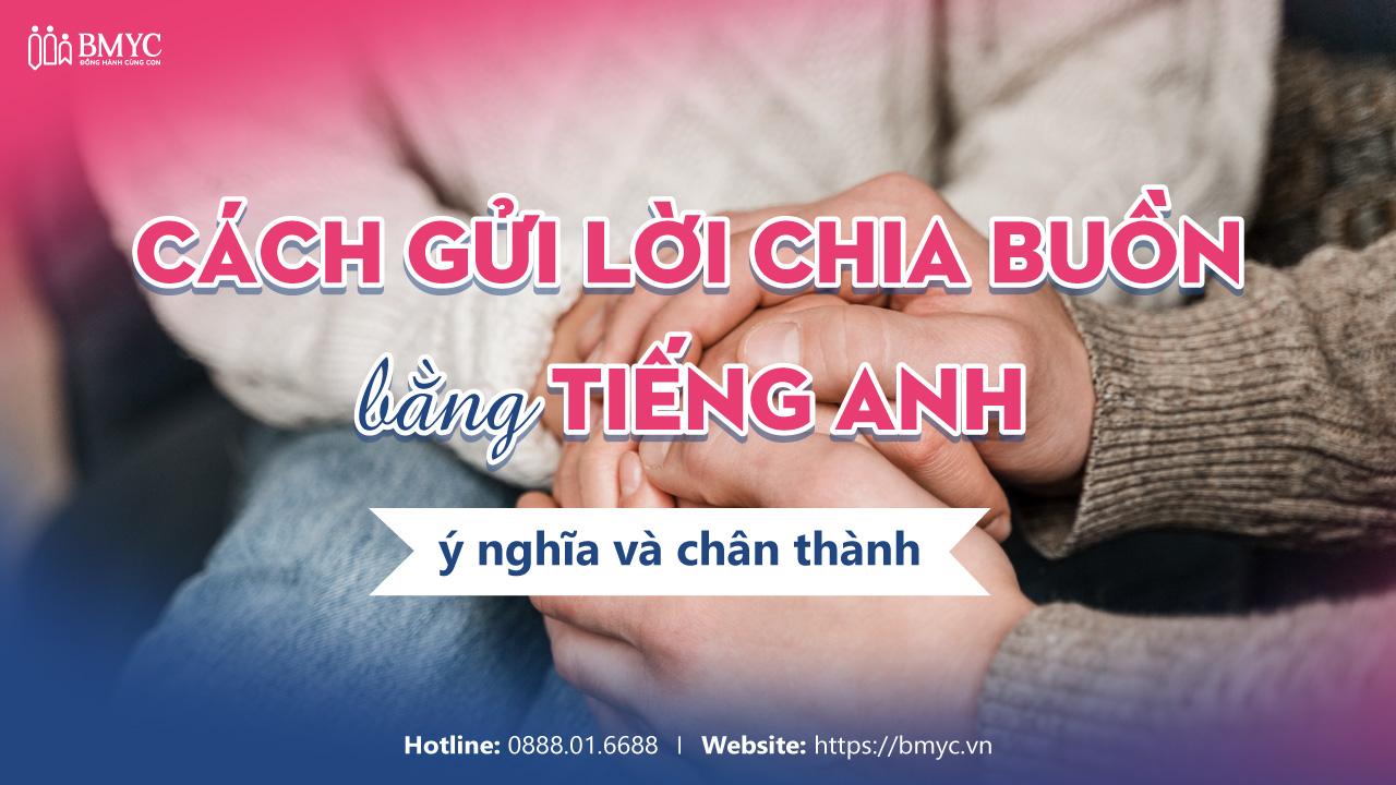 Cách gửi lời chia buồn bằng tiếng Anh ý nghĩa và chân thành