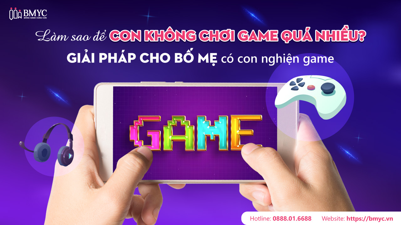 Làm sao để con không chơi game quá nhiều?