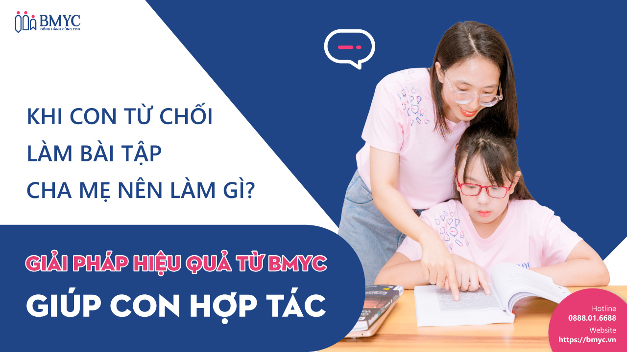 Khi con từ chối làm bài tập, cha mẹ nên làm gì? Giải pháp hiệu quả từ BMyC