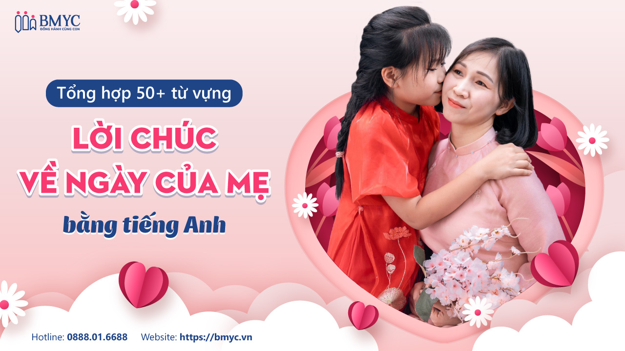 Tổng hợp từ vựng, lời chúc về ngày của mẹ bằng tiếng Anh