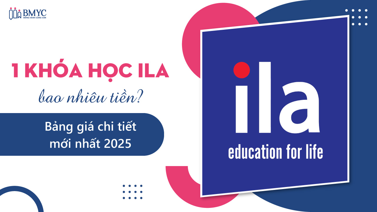 1 Khóa học ILA bao nhiêu tiền? Bảng giá chi tiết mới nhất 2025