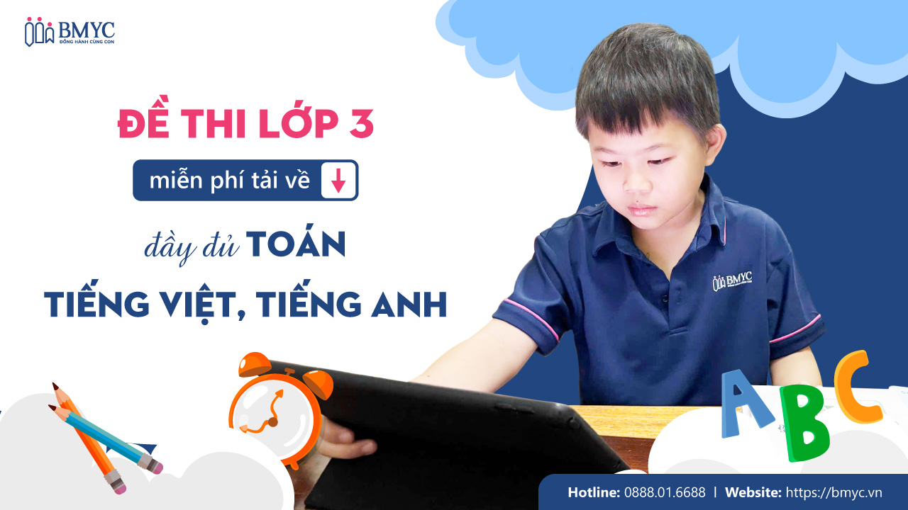Đề thi lớp 3 miễn phí tải về – Đầy đủ Toán, Tiếng Việt, Tiếng Anh