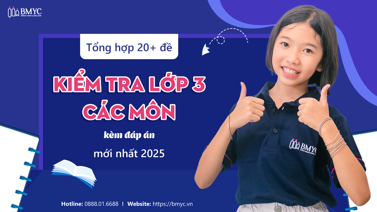 Tổng hợp 20+ đề kiểm tra lớp 3 các môn kèm đáp án mới nhất 2025
