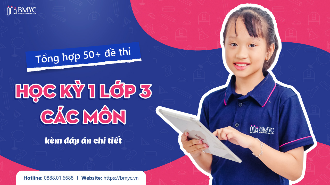 Tổng hợp 50+ đề thi học kỳ 1 lớp 3 các môn kèm đáp án chi tiết