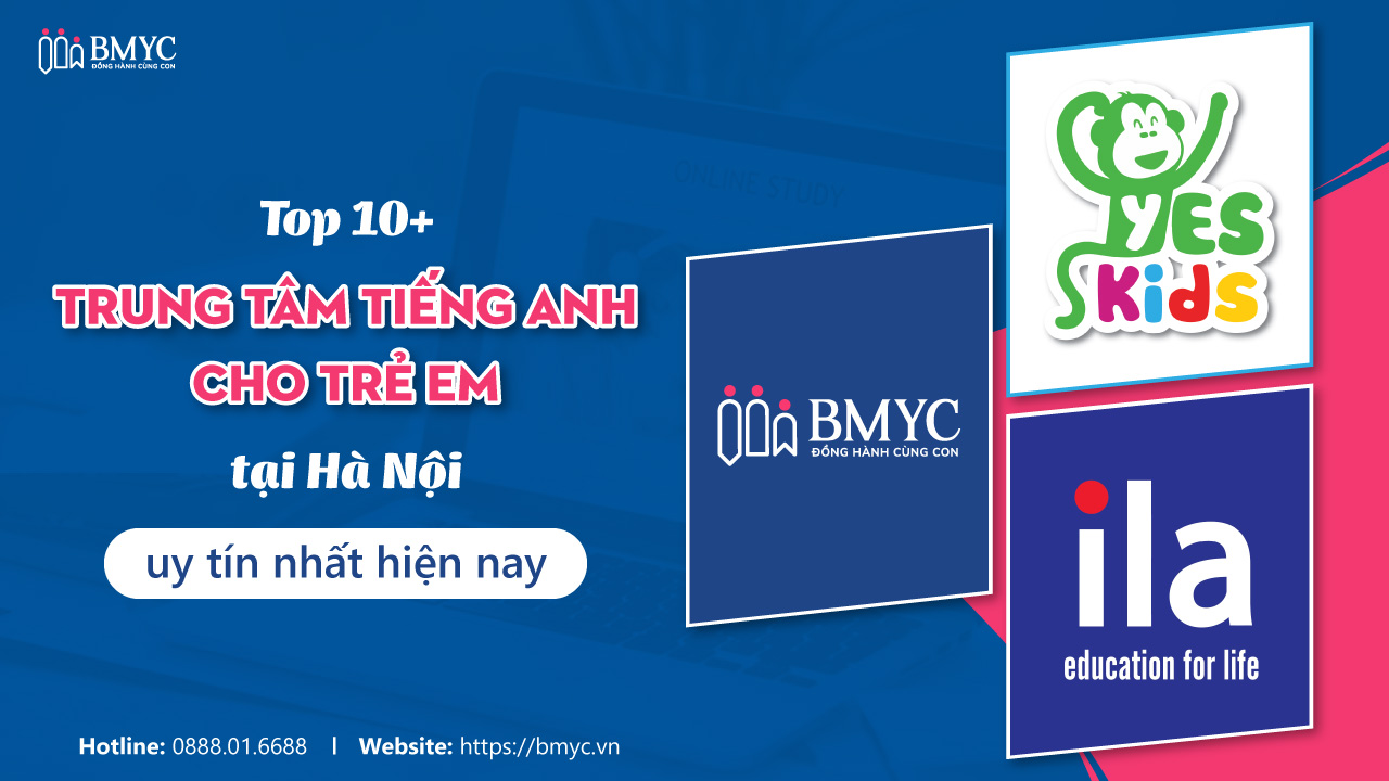Top 10+ Trung tâm tiếng Anh cho trẻ em tại Hà Nội uy tín nhất hiện nay