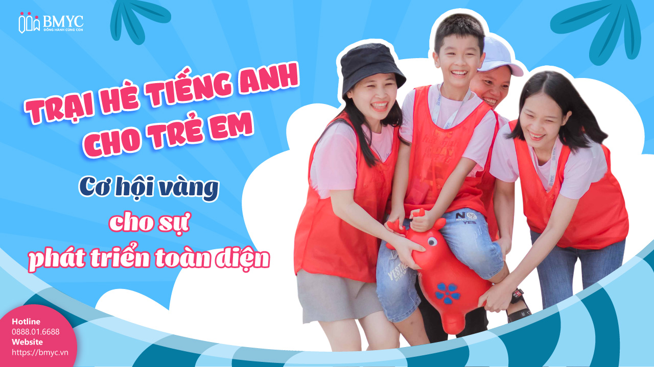 Trại hè tiếng Anh cho trẻ em: Cơ hội vàng cho sự phát triển toàn diện