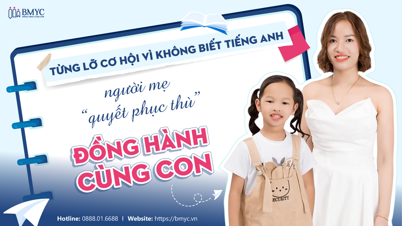 Từng lỡ cơ hội vì không biết tiếng Anh, người mẹ “quyết phục thù” đồng hành cùng con