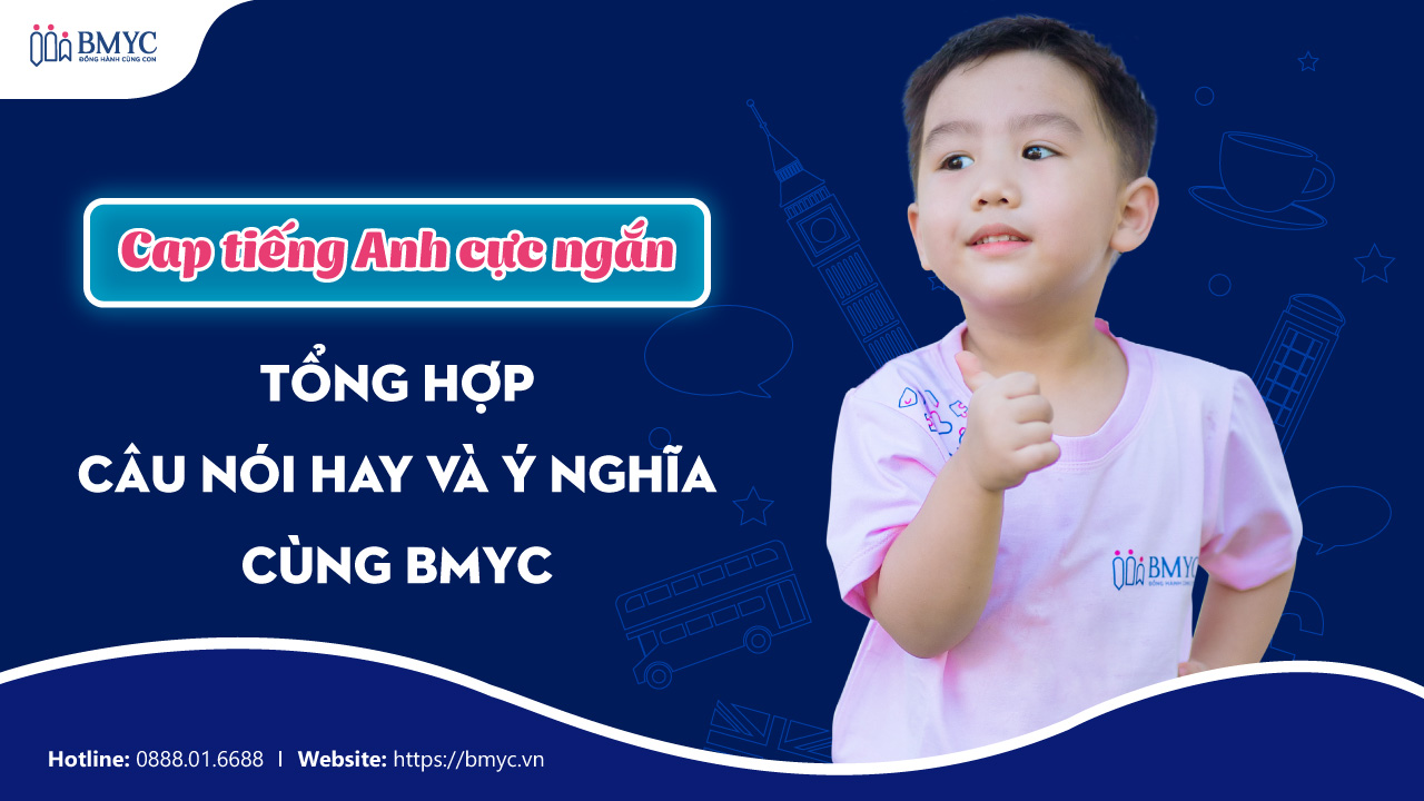 Cap tiếng Anh cực ngắn: Tổng hợp câu nói hay và ý nghĩa cùng BMyC