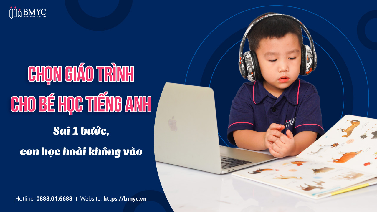 Chọn giáo trình cho bé học tiếng Anh – Sai 1 bước, con học hoài không vào