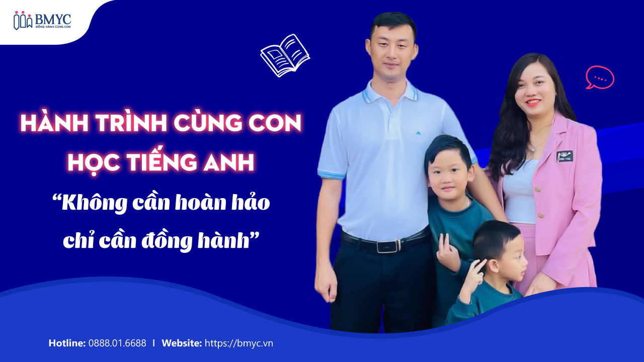 Hành Trình Cùng Con Học Tiếng Anh: “Không Cần Hoàn Hảo, Chỉ Cần Đồng Hành”
