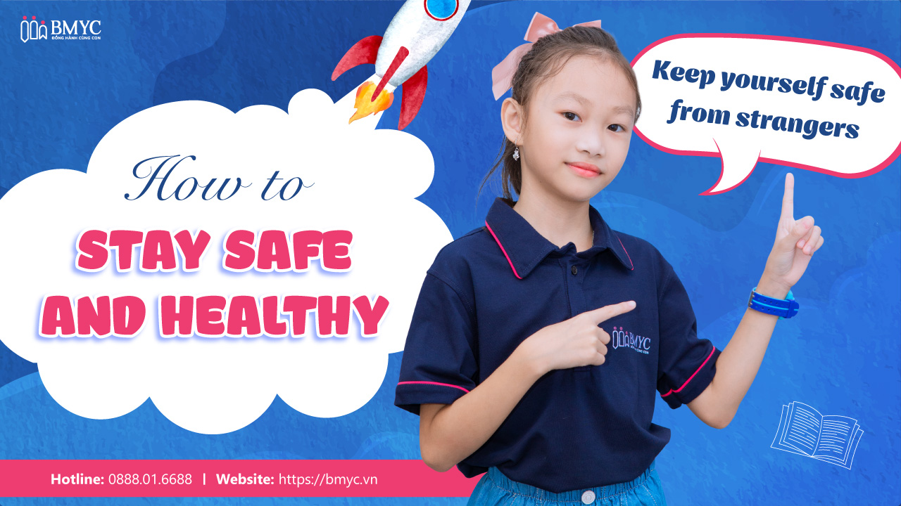 Hướng dẫn bài thuyết trình chủ đề Keep yourself safe from strangers bằng tiếng Anh