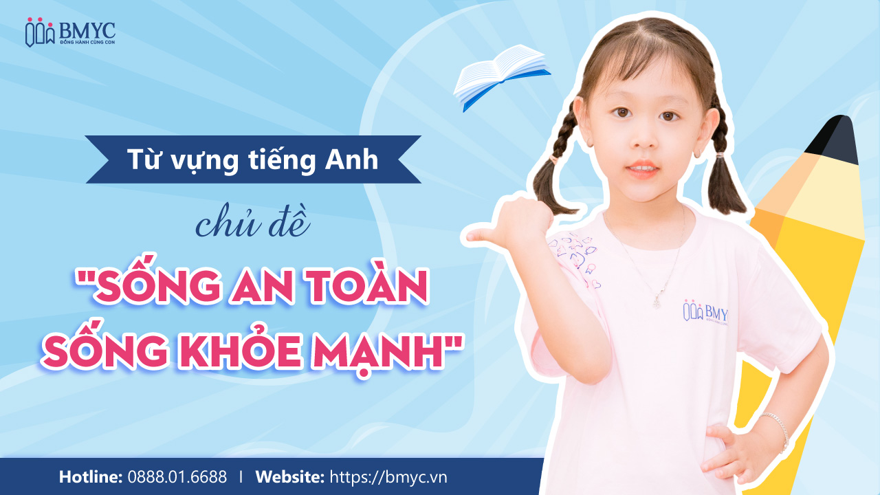 Từ vựng tiếng Anh chủ đề Sống an toàn - Sống khỏe mạnh