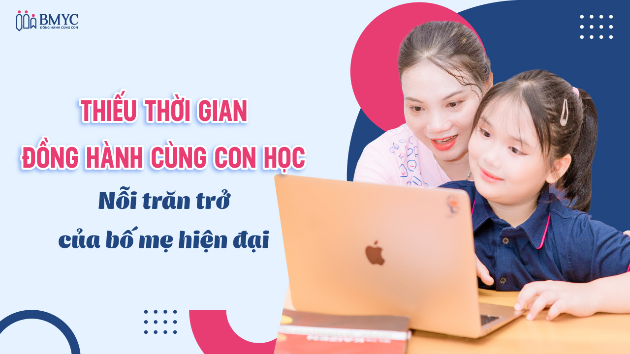 Thiếu thời gian đồng hành cùng con học – Nỗi trăn trở âm thầm của hàng nghìn bố mẹ hiện đại