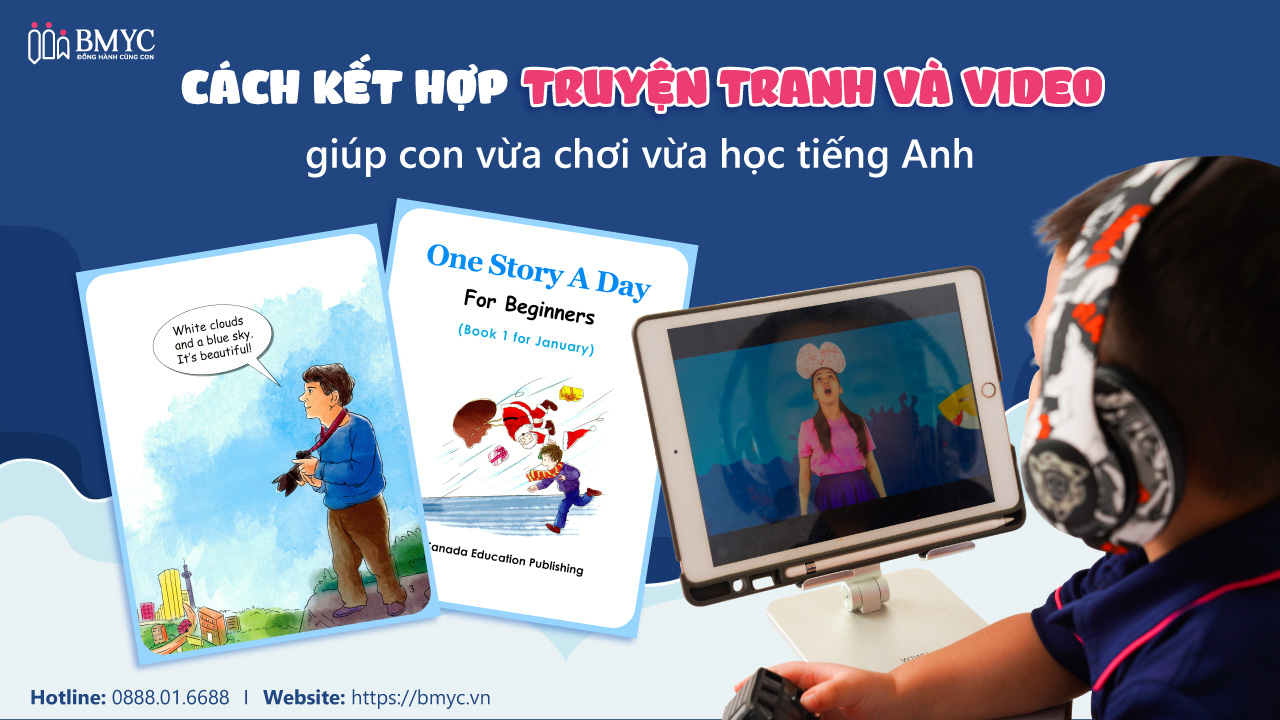 Cách kết hợp truyện tranh và video giúp con vừa chơi vừa học tiếng Anh
