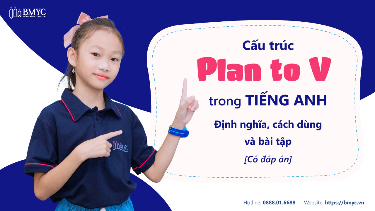 Cấu trúc Plan to V trong tiếng Anh: Định nghĩa, cách dùng và bài tập [Có đáp án]