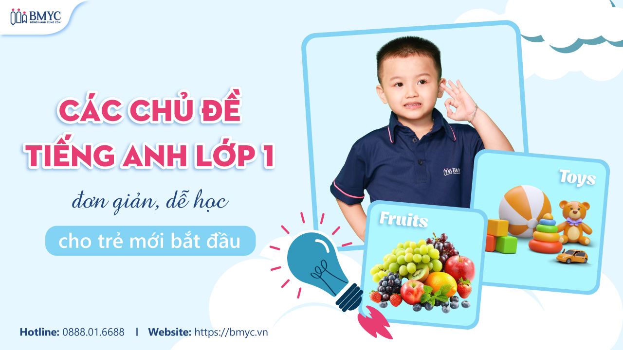 Các chủ đề tiếng Anh lớp 1 đơn giản, dễ học cho trẻ mới bắt đầu