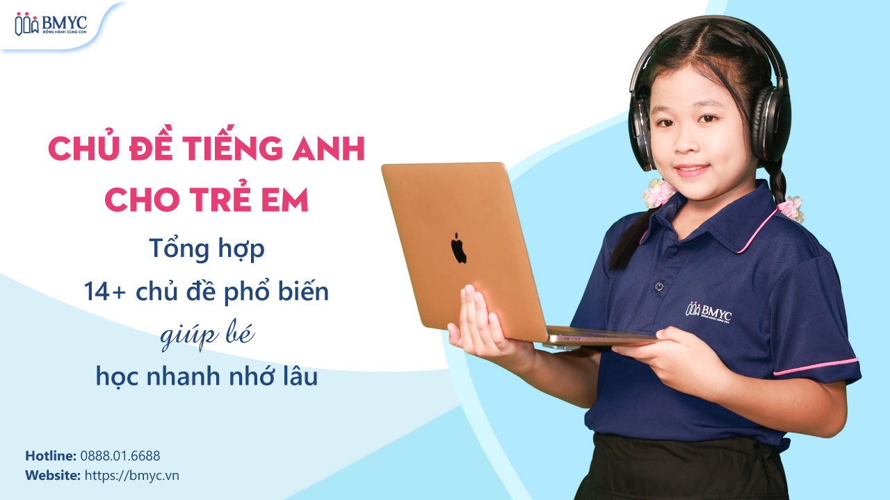 Chủ đề tiếng Anh cho trẻ em: Tổng hợp 14+ chủ đề phổ biến giúp bé học nhanh nhớ lâu
