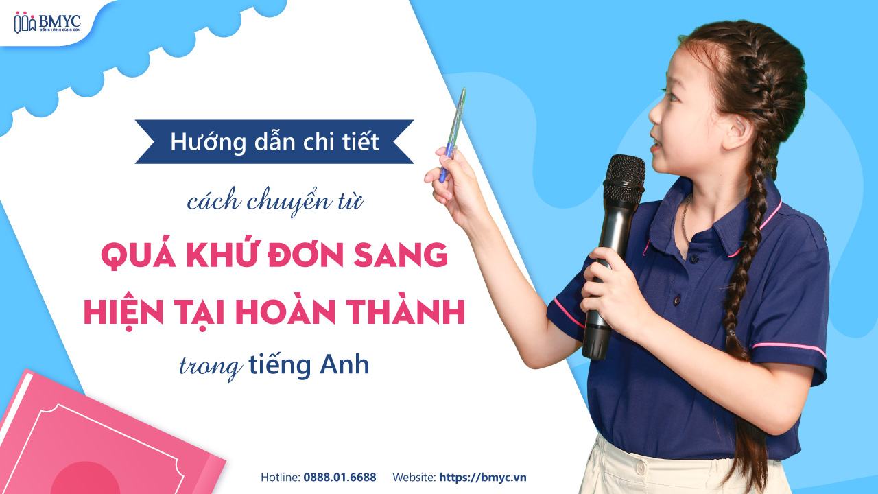 Hướng dẫn chi tiết cách chuyển từ quá khứ đơn sang hiện tại hoàn thành trong tiếng Anh