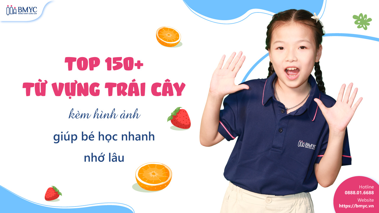 Top 150+ từ vựng trái cây kèm hình ảnh giúp bé học nhanh – nhớ lâu