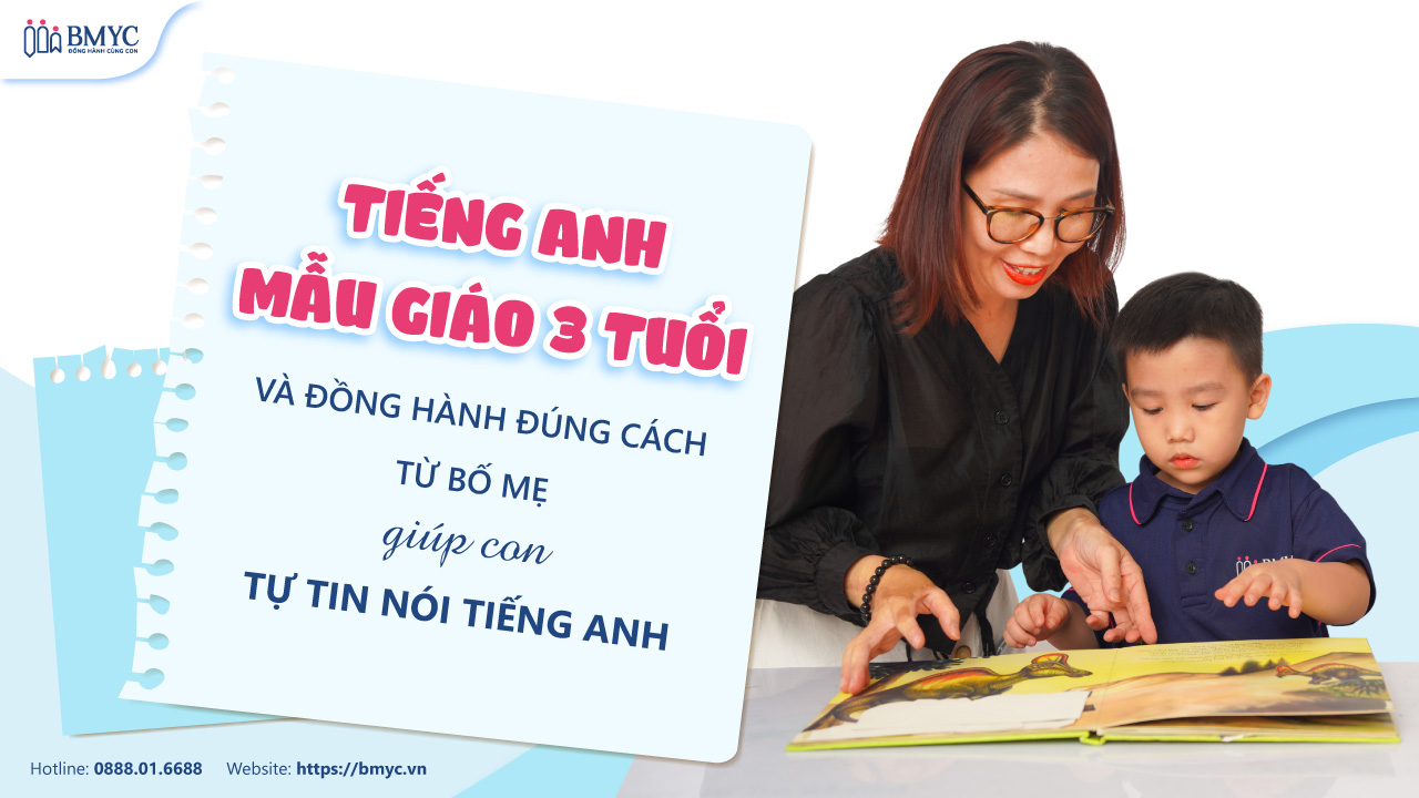 Tiếng Anh mẫu giáo 3 tuổi và cách đồng hành đúng cách từ bố mẹ giúp con tự tin nói tiếng Anh