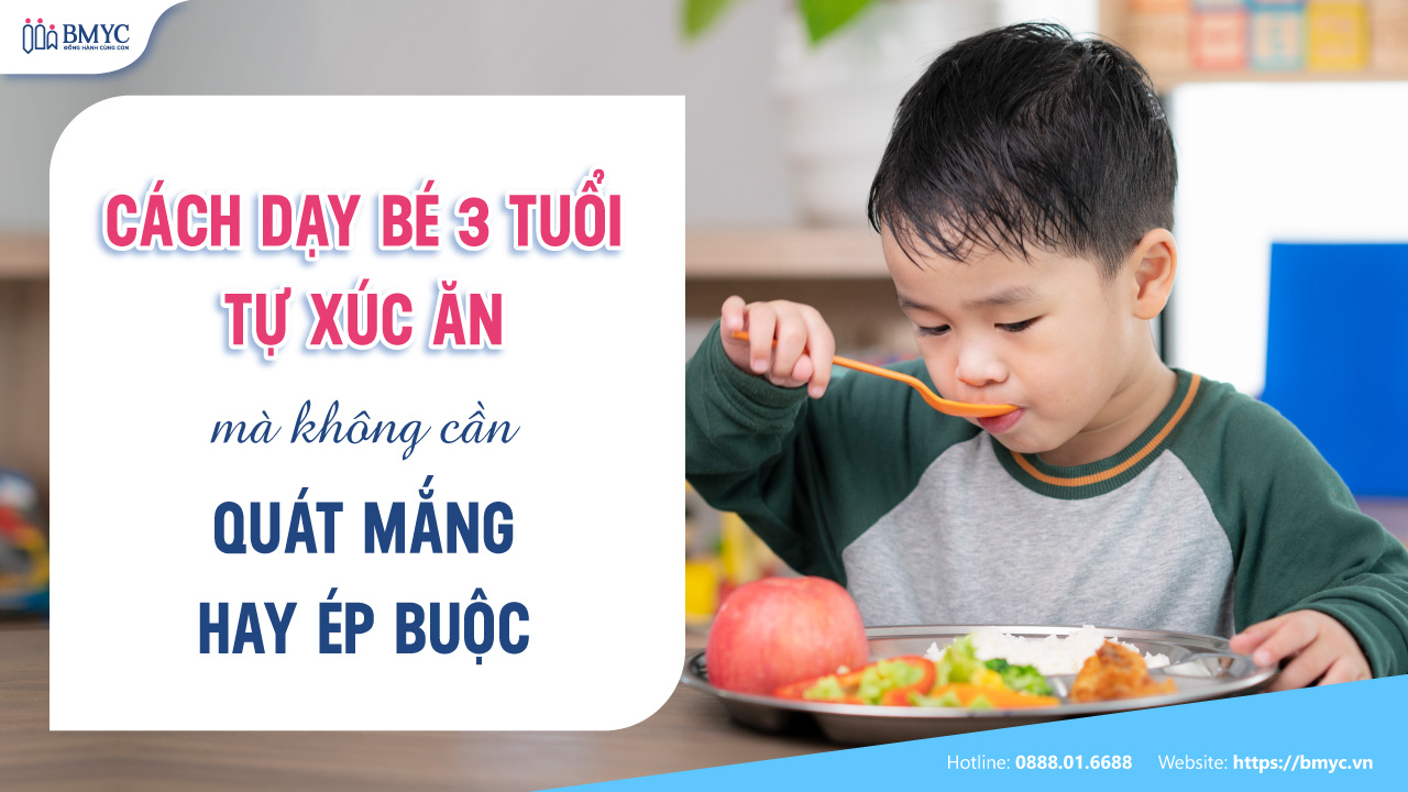 Cách dạy bé 3 tuổi tự xúc ăn mà không cần quát mắng hay ép buộc