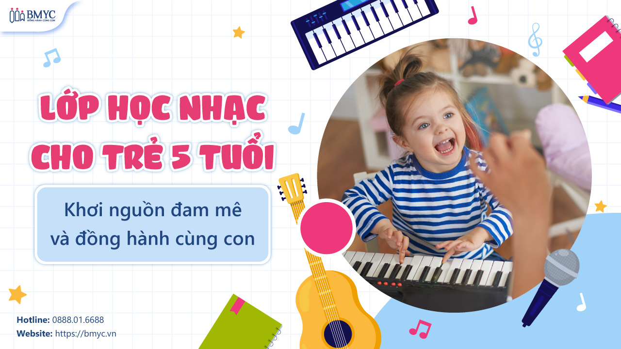 Lớp học nhạc cho trẻ 5 tuổi – Khơi nguồn đam mê và đồng hành cùng con