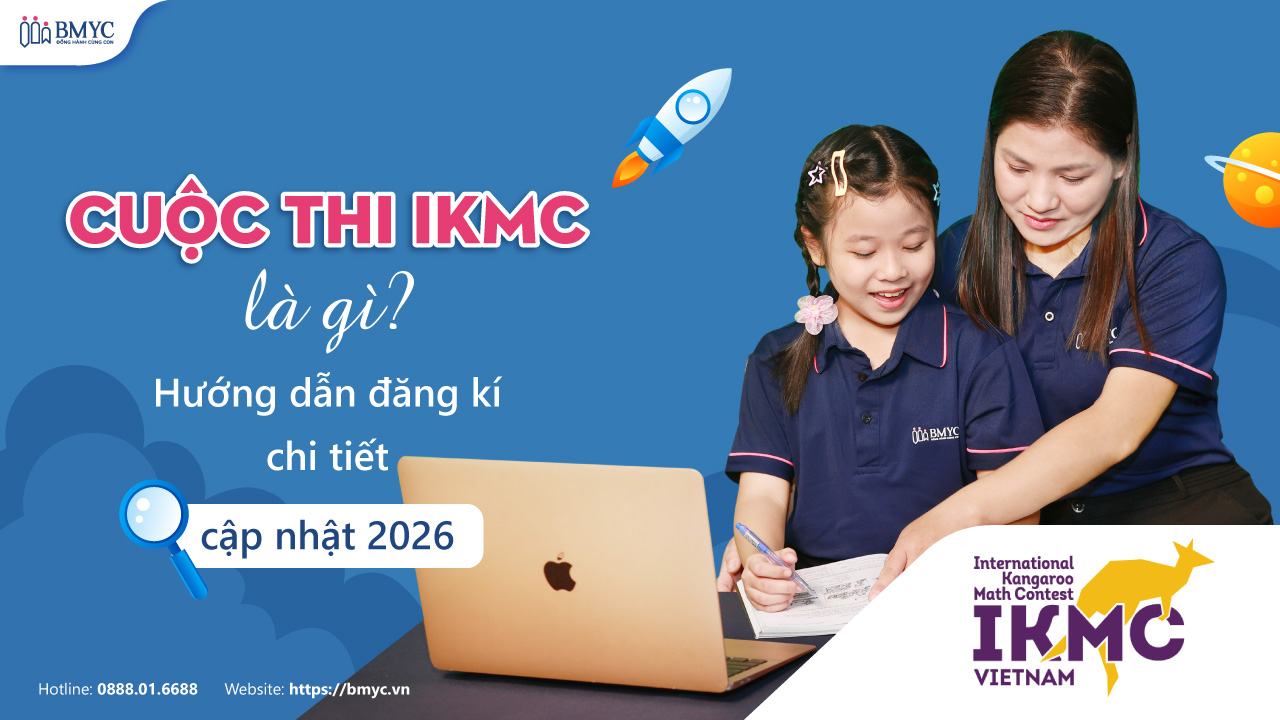 Cuộc thi IKMC là gì? Hướng dẫn đăng kí chi tiết cập nhật 2026
