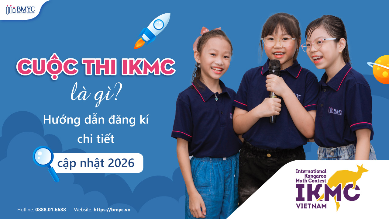 Cuộc thi IKMC là gì? Hướng dẫn đăng kí chi tiết cập nhật 2026
