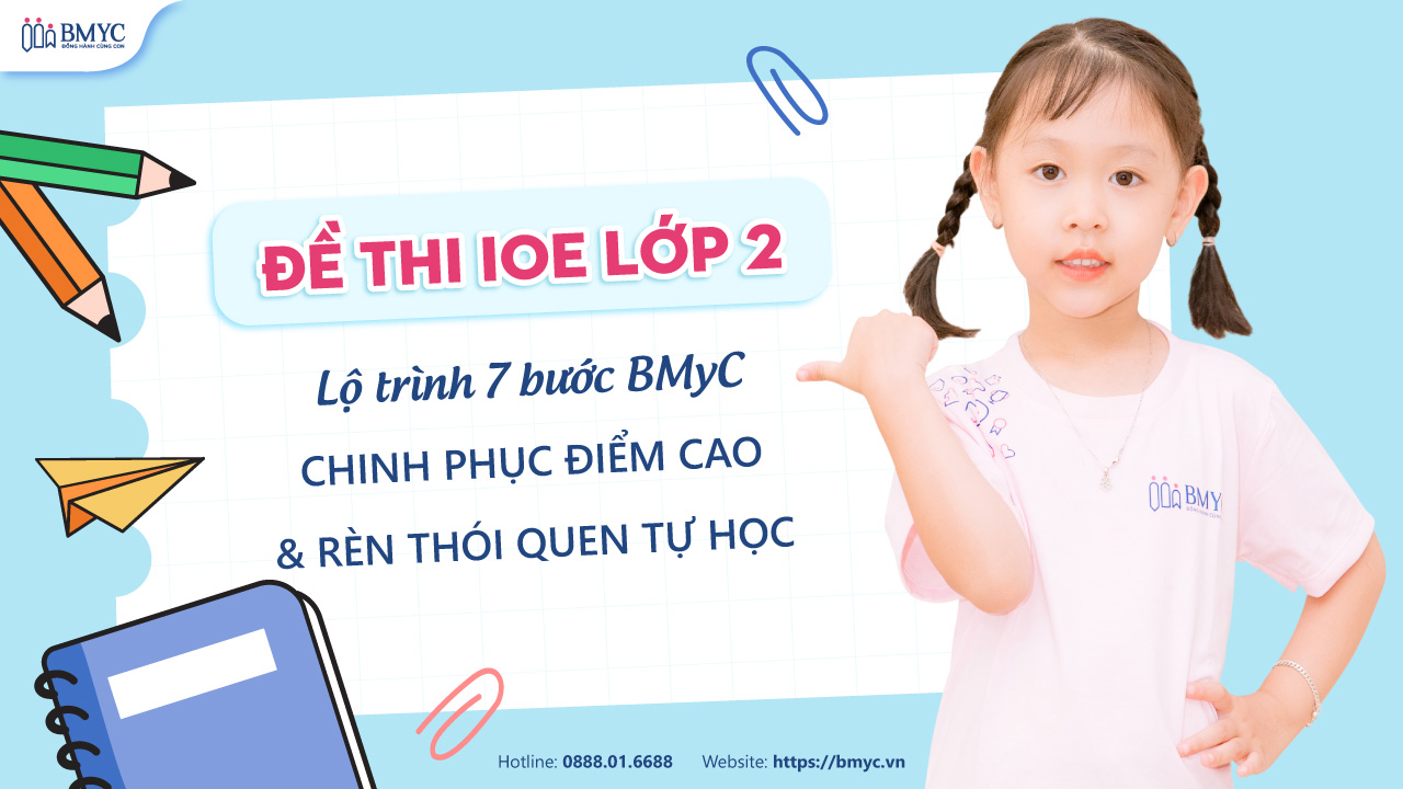 Đề thi IOE lớp 2: Lộ trình 7 bước BMyC chinh phục điểm cao & rèn thói quen tự học