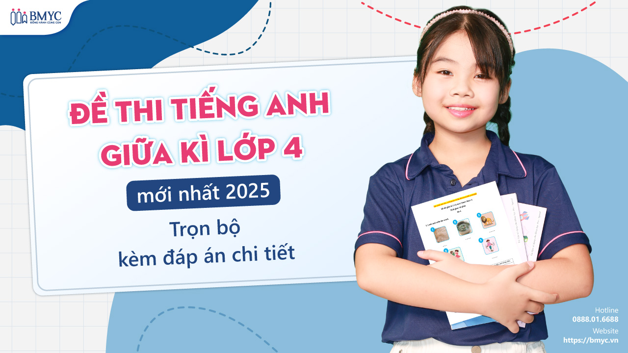 Đề thi tiếng Anh giữa kì lớp 4 mới nhất 2025 – Trọn bộ kèm đáp án chi tiết