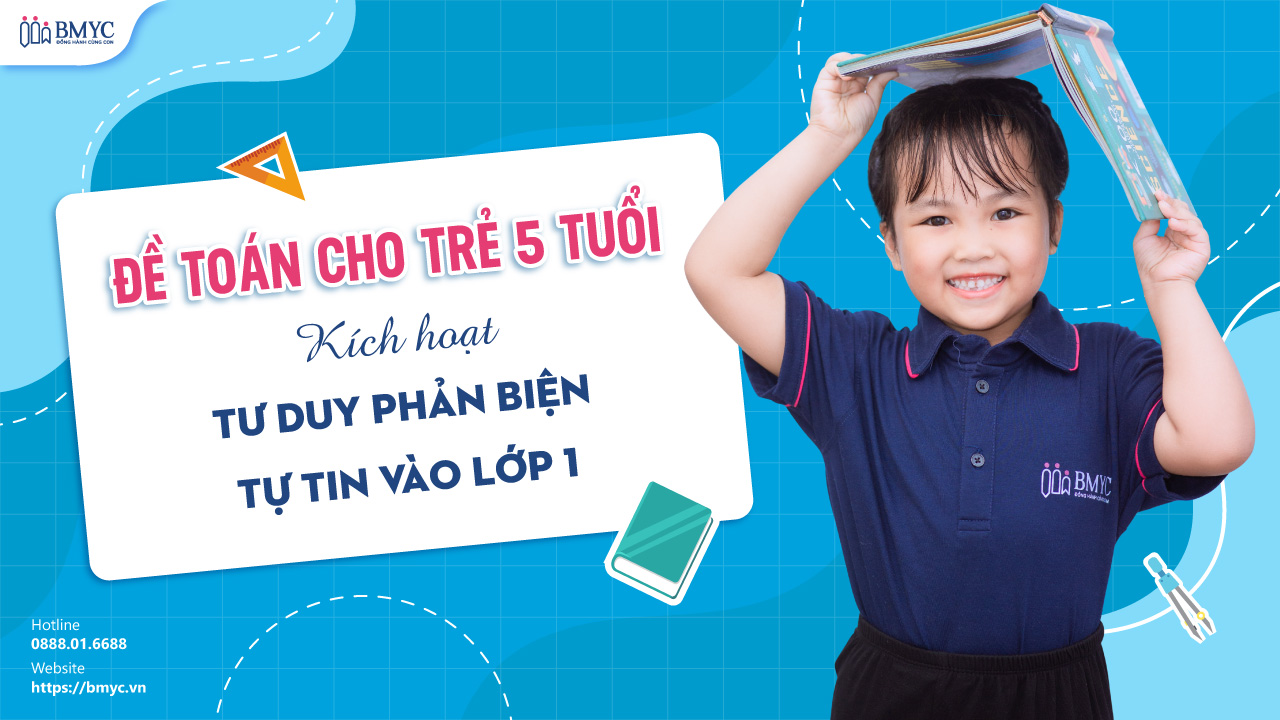 Đề Toán cho trẻ 5 tuổi: Kích hoạt tư duy phản biện – Tự tin vào lớp 1