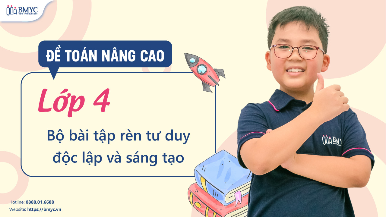 Đề Toán Nâng Cao Lớp 4 – Bộ Bài Tập Rèn Tư Duy Độc Lập và Sáng Tạo