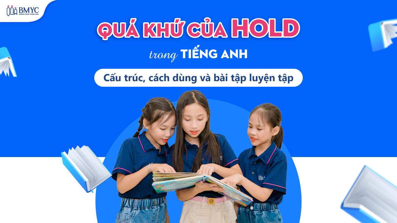 Quá khứ của Hold trong tiếng Anh: Cấu trúc, cách dùng và bài tập luyện tập