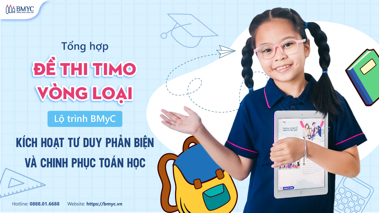 Tổng hợp đề thi TIMO vòng loại: Lộ trình BMyC kích hoạt tư duy phản biện & chinh phục toán học